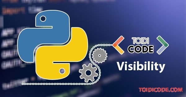 Bài 4: Phạm vi truy cập thuộc tính và phương thức trong Python OOP